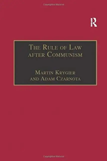 The Rule of Law After Communism: Problems and Prospects in East-Central Europe by Martin Krygier