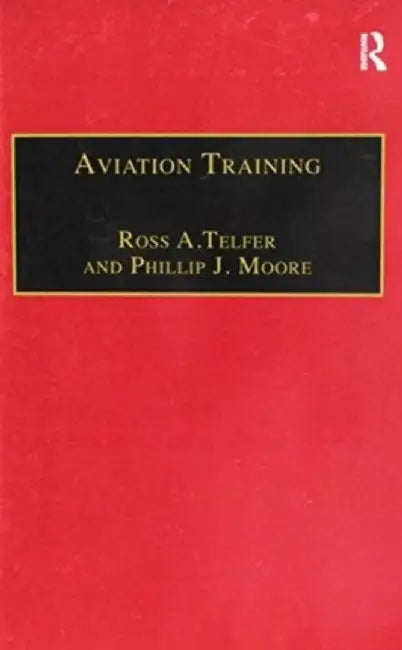 Aviation Training: Learners, Instruction and Organization by Ross A.Telfer
