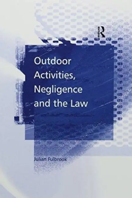 Outdoor Activities, Negligence and the Law by Julian Fulbrook