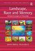 Landscape, Race and Memory: Material Ecologies of Citizenship by Divya Praful Tolia-Kelly