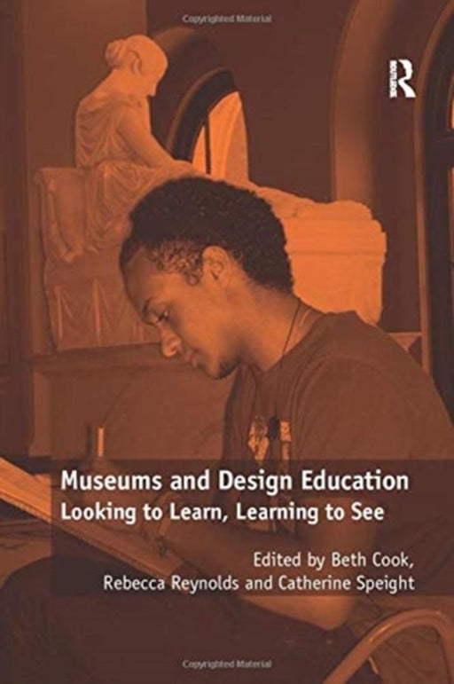 Museums and Design Education: Looking to Learn, Learning to See by Rebecca Reynolds