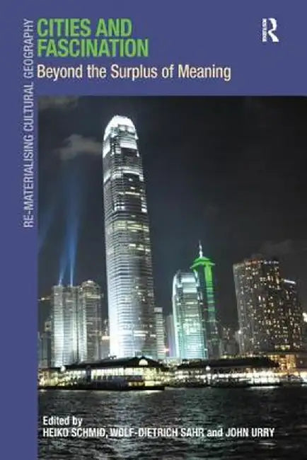 Cities and Fascination: Beyond the Surplus of Meaning by Wolf-Dietrich Sahr