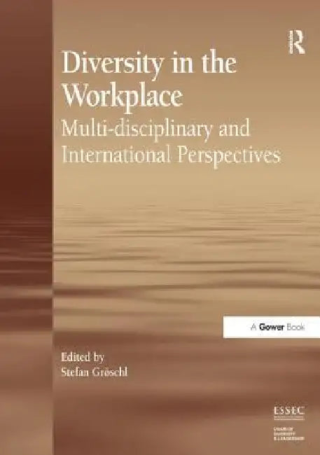Diversity in the Workplace: Multi-Disciplinary and International Perspectives by Stefan Gröschl
