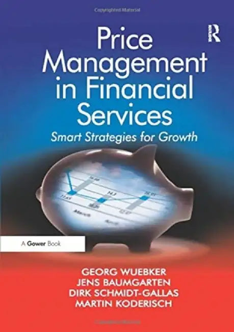Price Management in Financial Services: Smart Strategies for Growth by Georg Wuebker