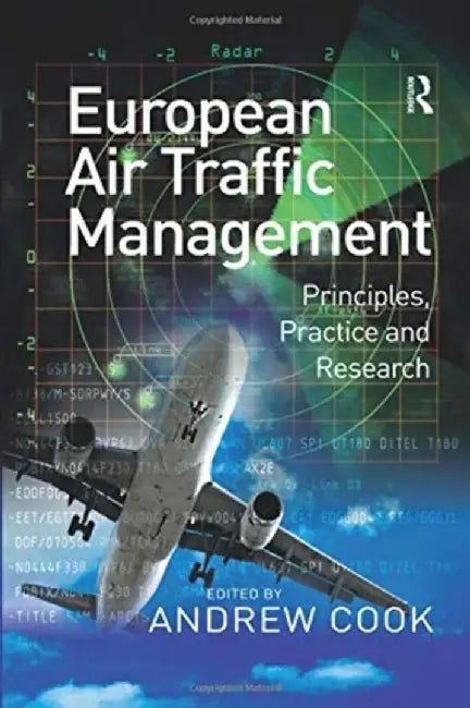 European Air Traffic Management: Principles, Practice and Research by Andrew Cook