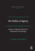 The Politics of Agency: Toward a Pragmatic Approach to Philosophical Anthropology by J. Jeremy Wisnewski
