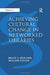 Achieving Cultural Change in Networked Libraries by William Foster