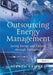 Outsourcing Energy Management: Saving Energy and Carbon Through Partnering by Steven Fawkes