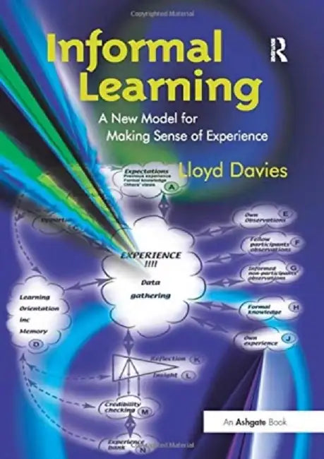 Informal Learning: A New Model for Making Sense of Experience by Lloyd Davies