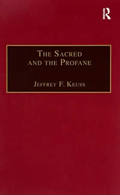 The Sacred and the Profane: Contemporary Demands on Hermeneutics by Jeffrey F. Keuss