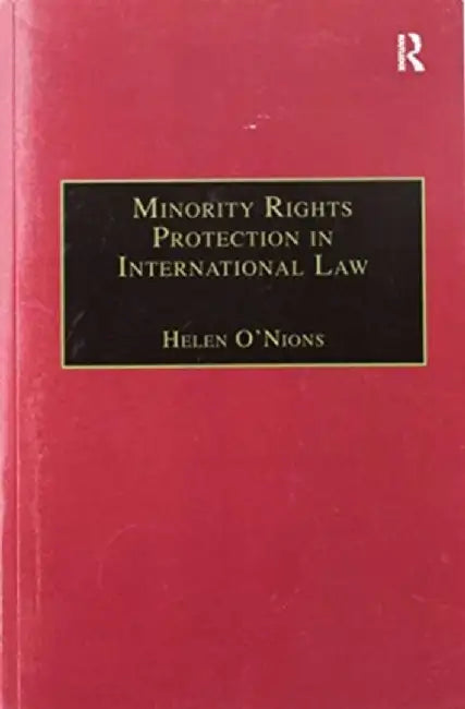 Minority Rights Protection in International Law: The Roma of Europe by Helen O'Nions