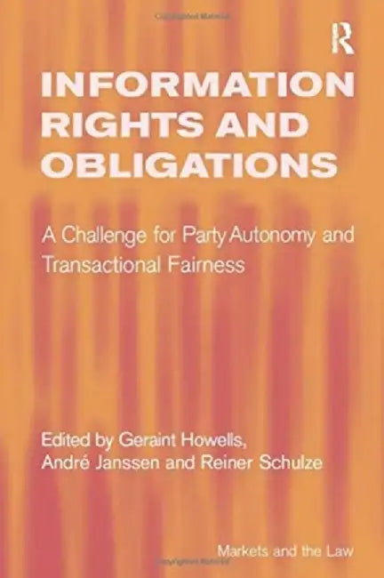 Information Rights and Obligations: A Challenge for Party Autonomy and Transactional Fairness by André Janssen