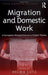 Migration and Domestic Work: A European Perspective on a Global Theme by Helma Lutz