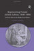Representing Female Artistic Labour, 1848-1890: Refining Work for the Middle-Class Woman by Patricia Zakreski