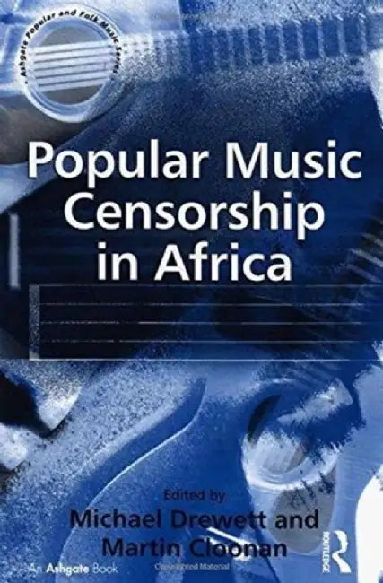 Popular Music Censorship in Africa by Martin Cloonan