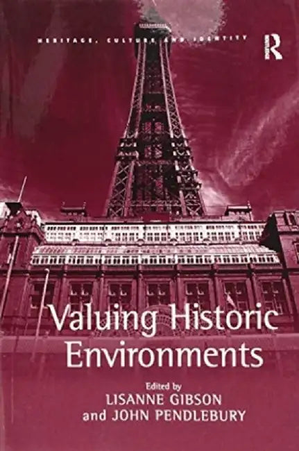 Valuing Historic Environments by Lisanne Gibson
