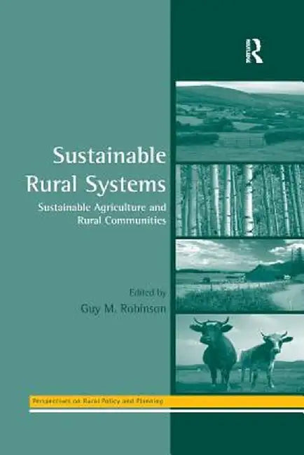 Sustainable Rural Systems: Sustainable Agriculture and Rural Communities by Guy Robinson