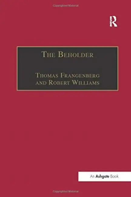 The Beholder: The Experience of Art in Early Modern Europe by Thomas Frangenberg