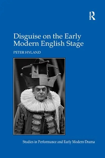 Disguise on the Early Modern English Stage by Peter Hyland