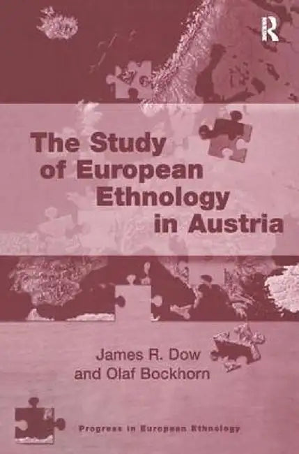 The Study of European Ethnology in Austria by James R. Dow