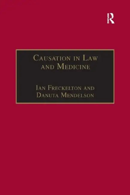 Causation in Law and Medicine by Danuta Mendelson, Ian Freckelton