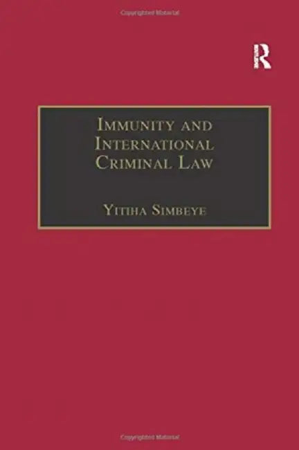 Immunity and International Criminal Law by Yitiha Simbeye