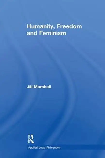 Humanity, Freedom and Feminism by Jill Marshall