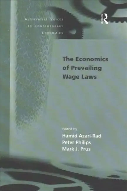 The Economics of Prevailing Wage Laws by Peter Philips