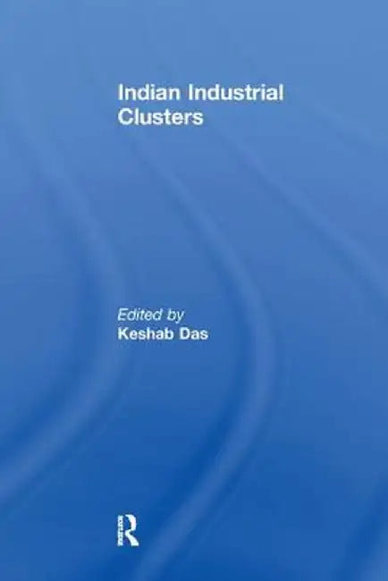 Indian Industrial Clusters by Keshab Das