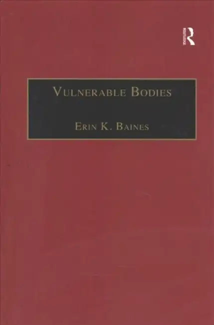 Vulnerable Bodies: Gender, the Un and the Global Refugee Crisis by Erin K. Baines