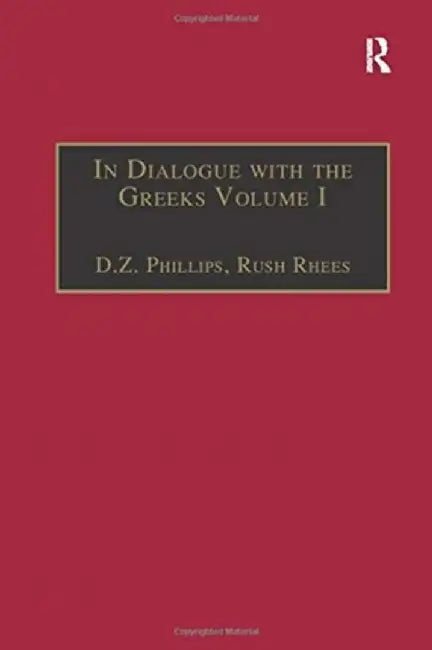 In Dialogue with the Greeks: Volume I: The Presocratics and Reality by Rush Rhees