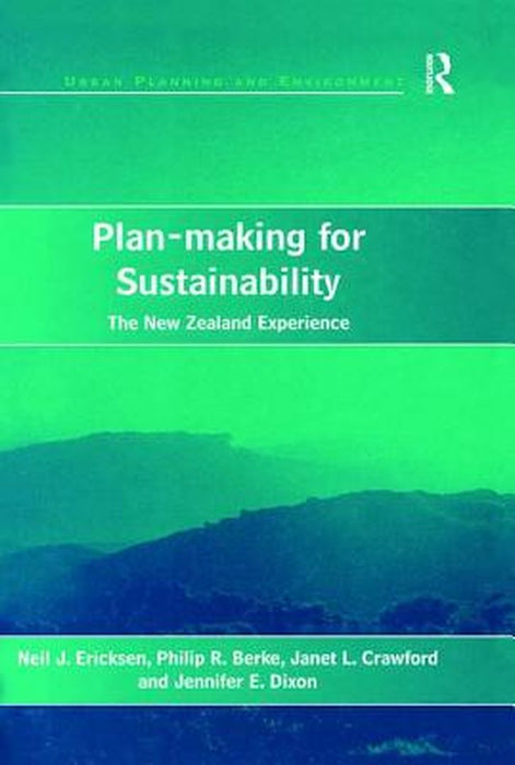 Plan-Making for Sustainability: The New Zealand Experience by Neil J. Ericksen