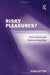 Risky Pleasures?: Club Cultures and Feminine Identities by Fiona Hutton