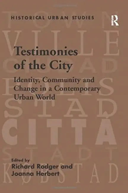 Testimonies of the City: Identity, Community and Change in a Contemporary Urban World by Joanna Herbert