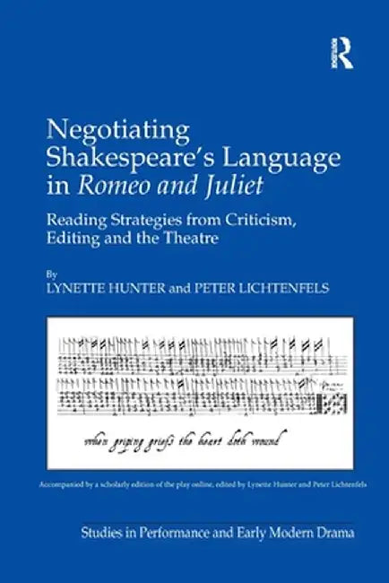 Negotiating Shakespeare's Language in Romeo and Juliet: Reading Strategies from Criticism, Editing and the Theatre by Lynette Hunter