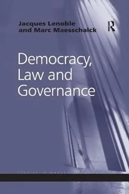 Democracy, Law and Governance by Jacques Lenoble