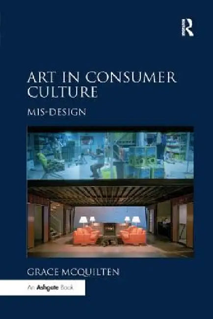 Art in Consumer Culture: Mis-Design by Grace McQuilten