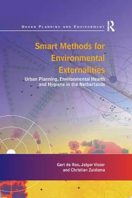Smart Methods for Environmental Externalities: Urban Planning, Environmental Health and Hygiene in the Netherlands by Gert de Roo