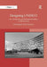 Designing UNESCO: Art, Architecture and International Politics at Mid-Century by Christopher E.M. Pearson