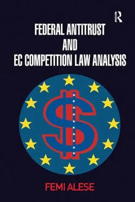 Federal Antitrust and EC Competition Law Analysis by Femi Alese