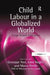 Child Labour in a Globalized World: A Legal Analysis of ILO Action by Luca Nogler
