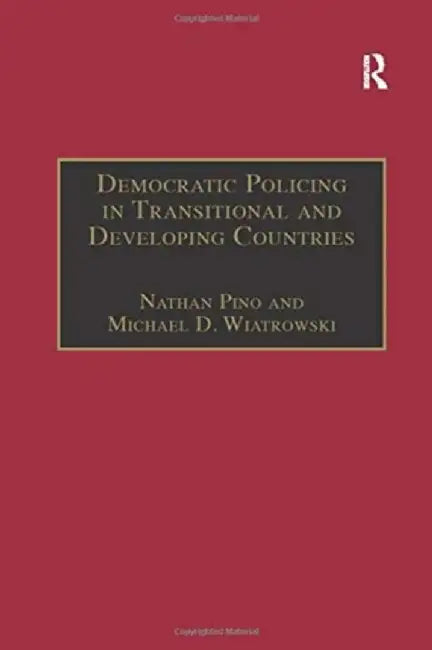 Democratic Policing in Transitional and Developing Countries by Michael D. Wiatrowski