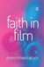 Faith in Film: Religious Themes in Contemporary Cinema by Christopher Deacy