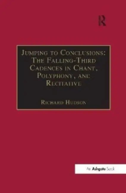 Jumping to Conclusions: The Falling-Third Cadences in Chant, Polyphony, and Recitative by Richard Hudson