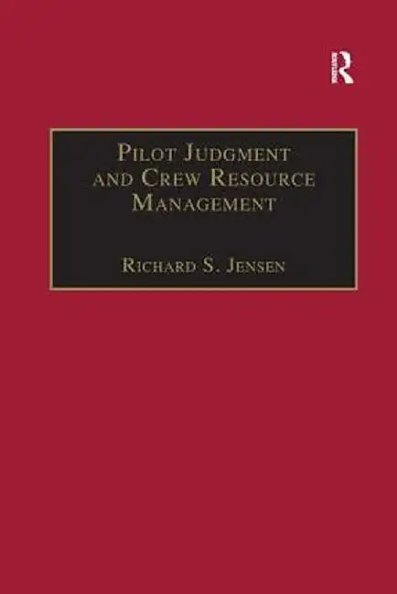 Pilot Judgment and Crew Resource Management by Richard S. Jensen