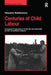 Centuries of Child Labour: European Experiences from the Seventeenth to the Twentieth Century by Marjatta Rahikainen