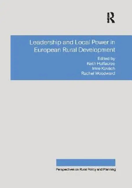Leadership and Local Power in European Rural Development by Imre Kovách