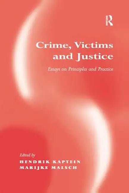 Crime, Victims and Justice: Essays on Principles and Practice by Marijke Malsch