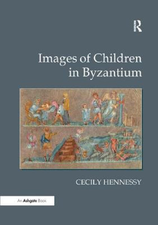 Images of Children in Byzantium by Cecily Hennessy