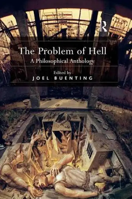The Problem of Hell: A Philosophical Anthology by Joel Buenting